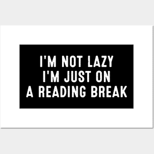 I'm Not Lazy I'm Just on a Reading Break Posters and Art